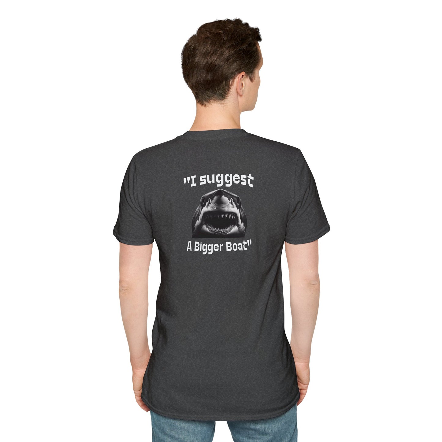 I Suggest a Bigger Boat Unisex Softstyle T-Shirt