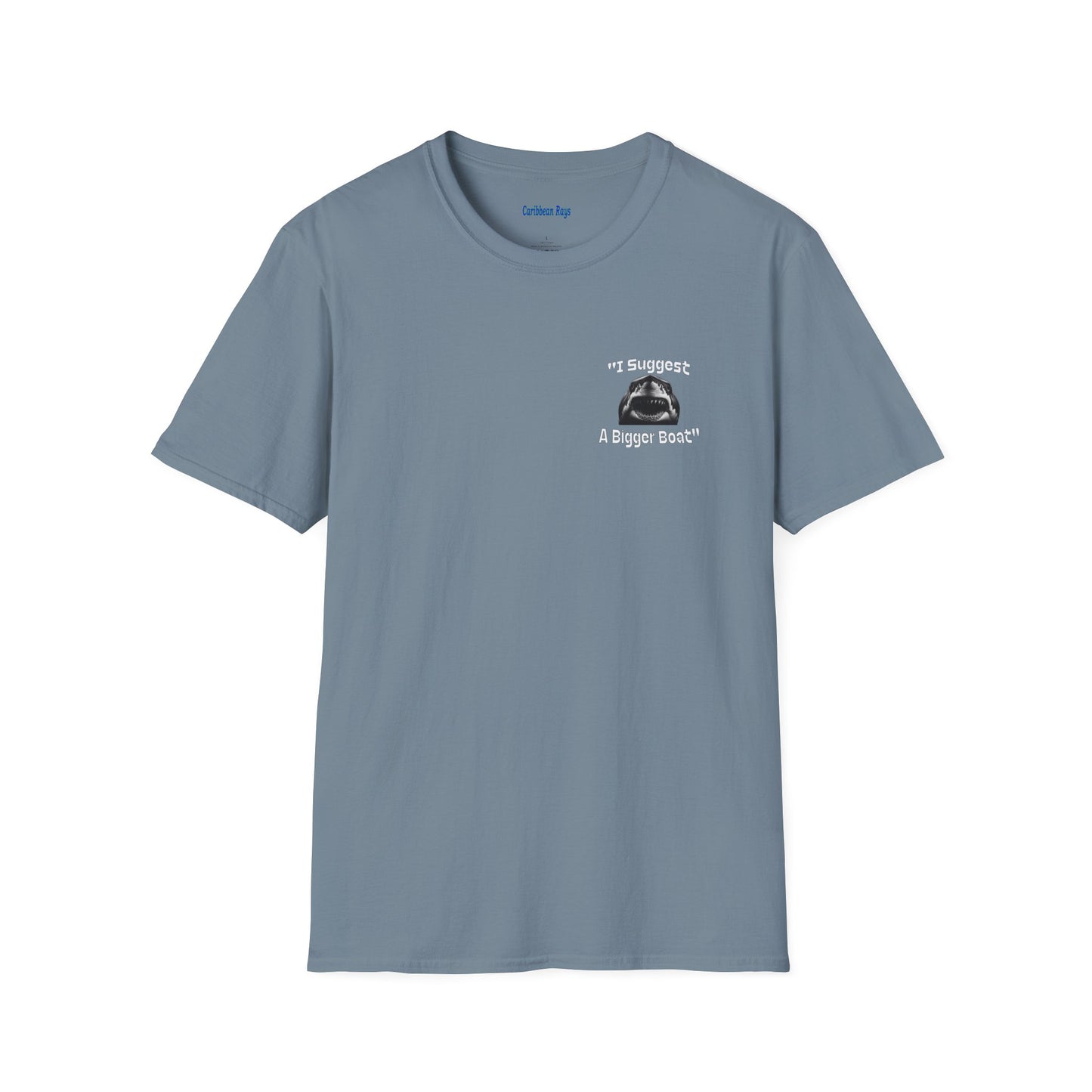 I Suggest a Bigger Boat Unisex Softstyle T-Shirt