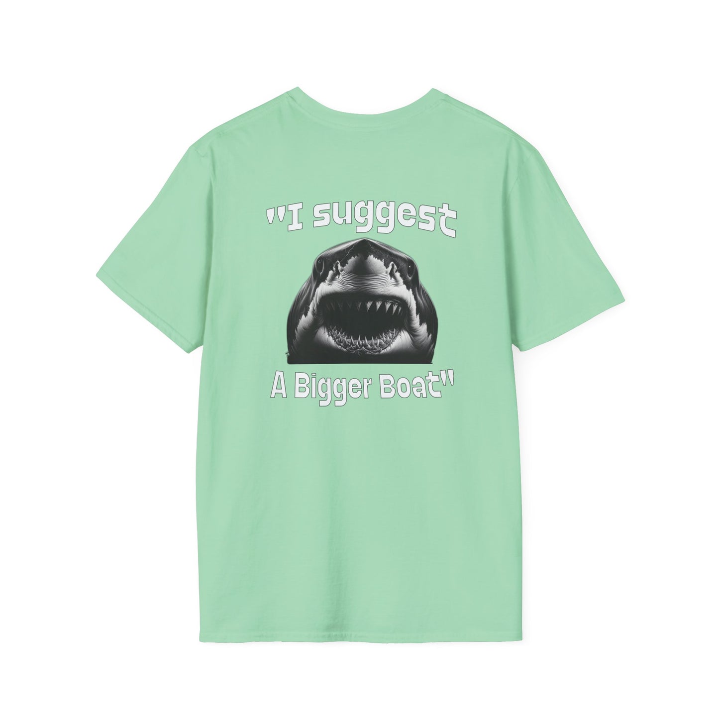 I Suggest a Bigger Boat Unisex Softstyle T-Shirt at Caribbean Rays