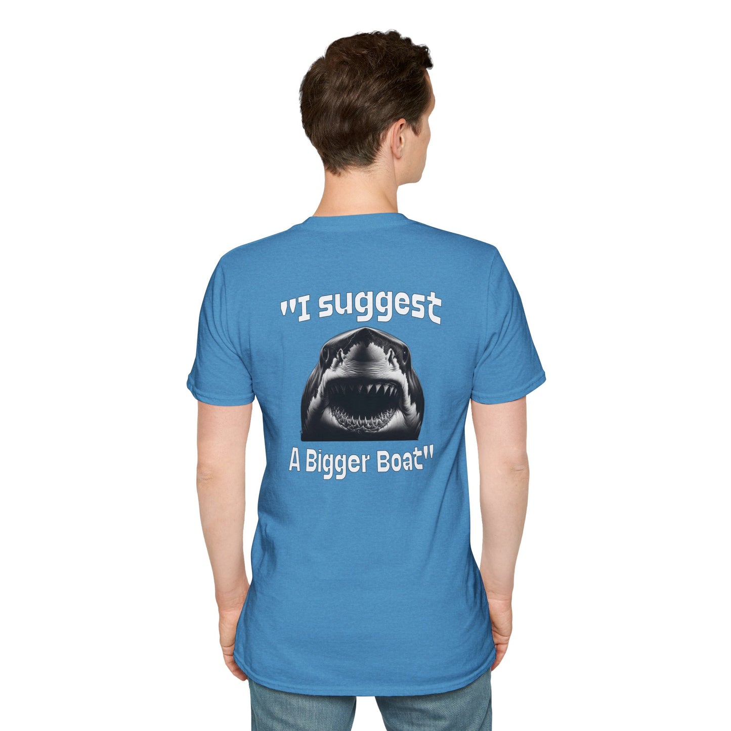 I Suggest a Bigger Boat Unisex Softstyle T-Shirt