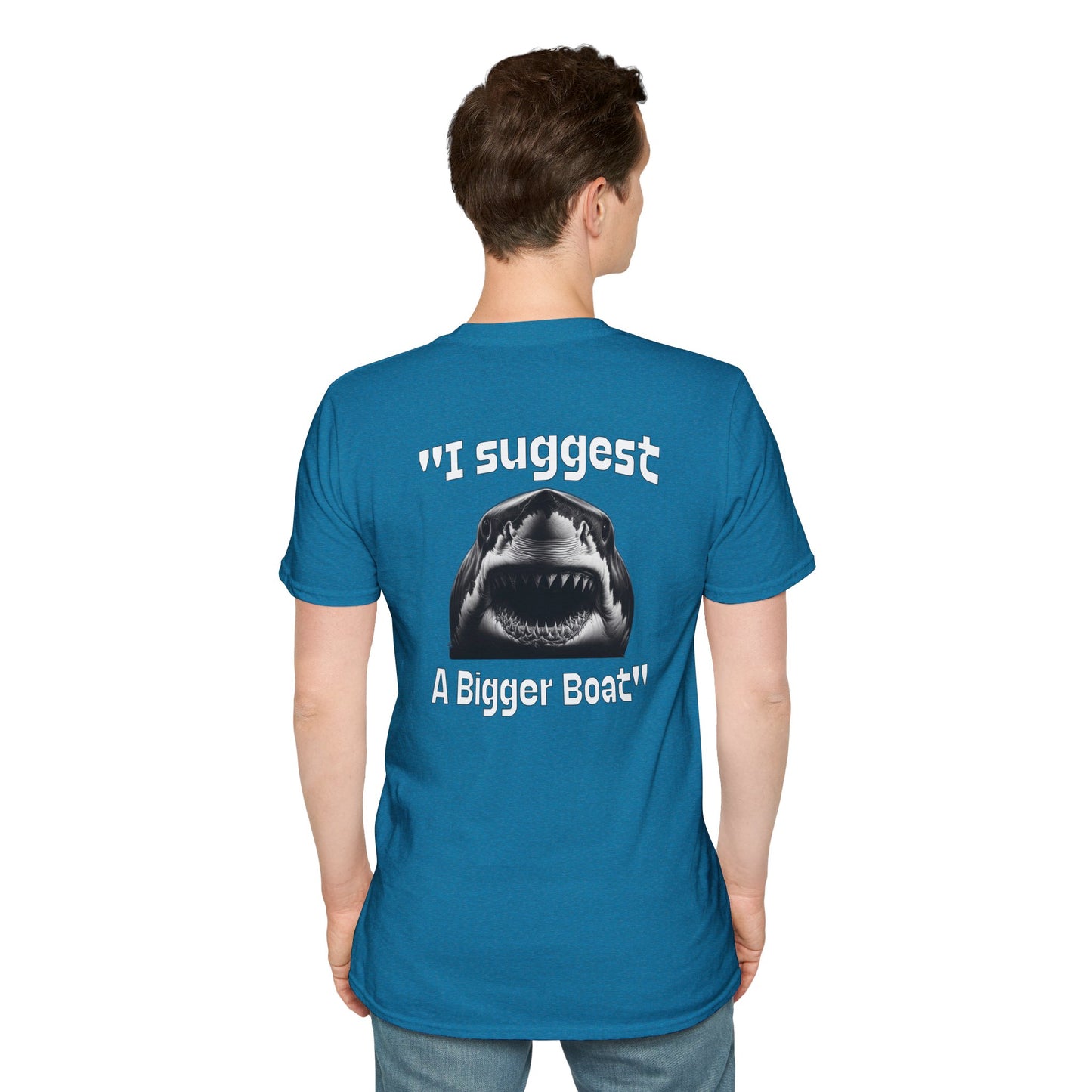 I Suggest a Bigger Boat Unisex Softstyle T-Shirt