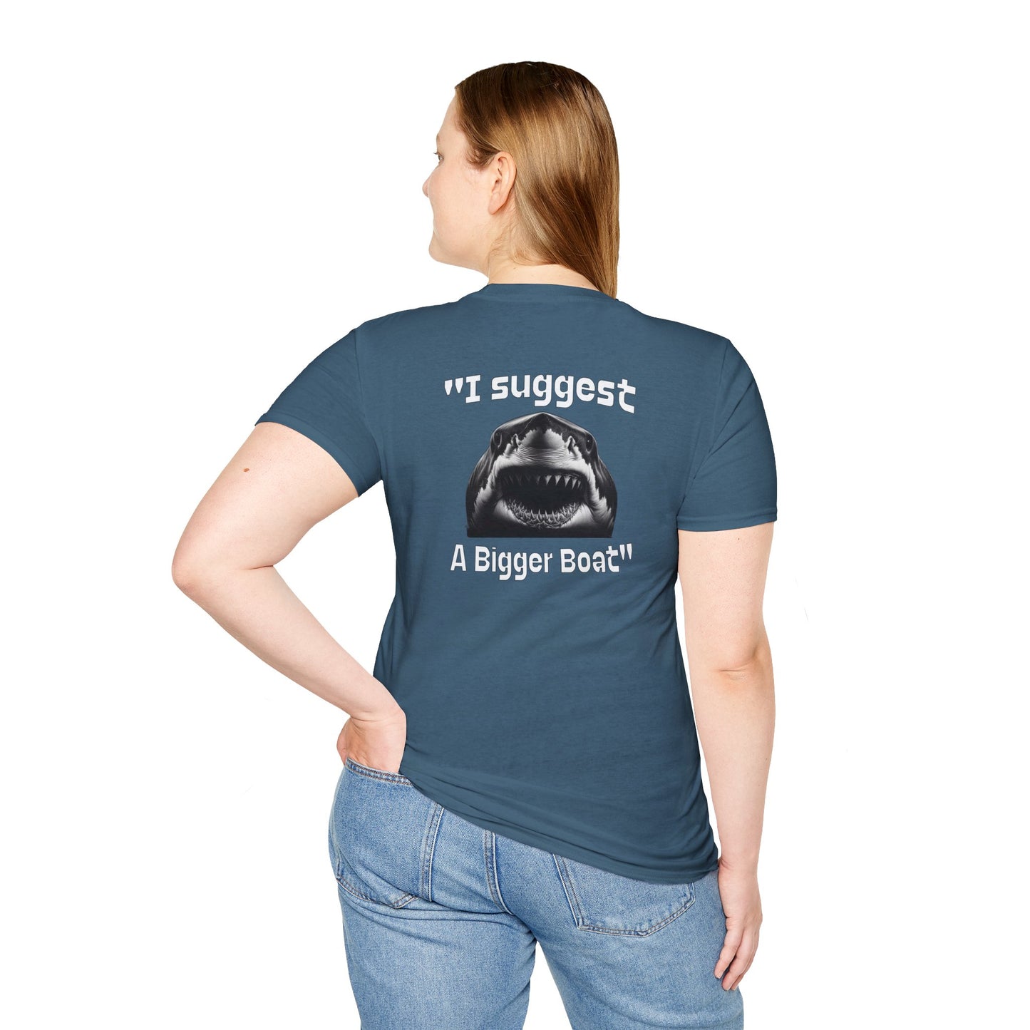 I Suggest a Bigger Boat Unisex Softstyle T-Shirt