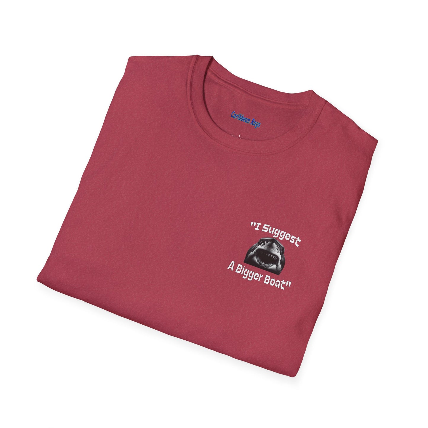 I Suggest a Bigger Boat Unisex Softstyle T-Shirt