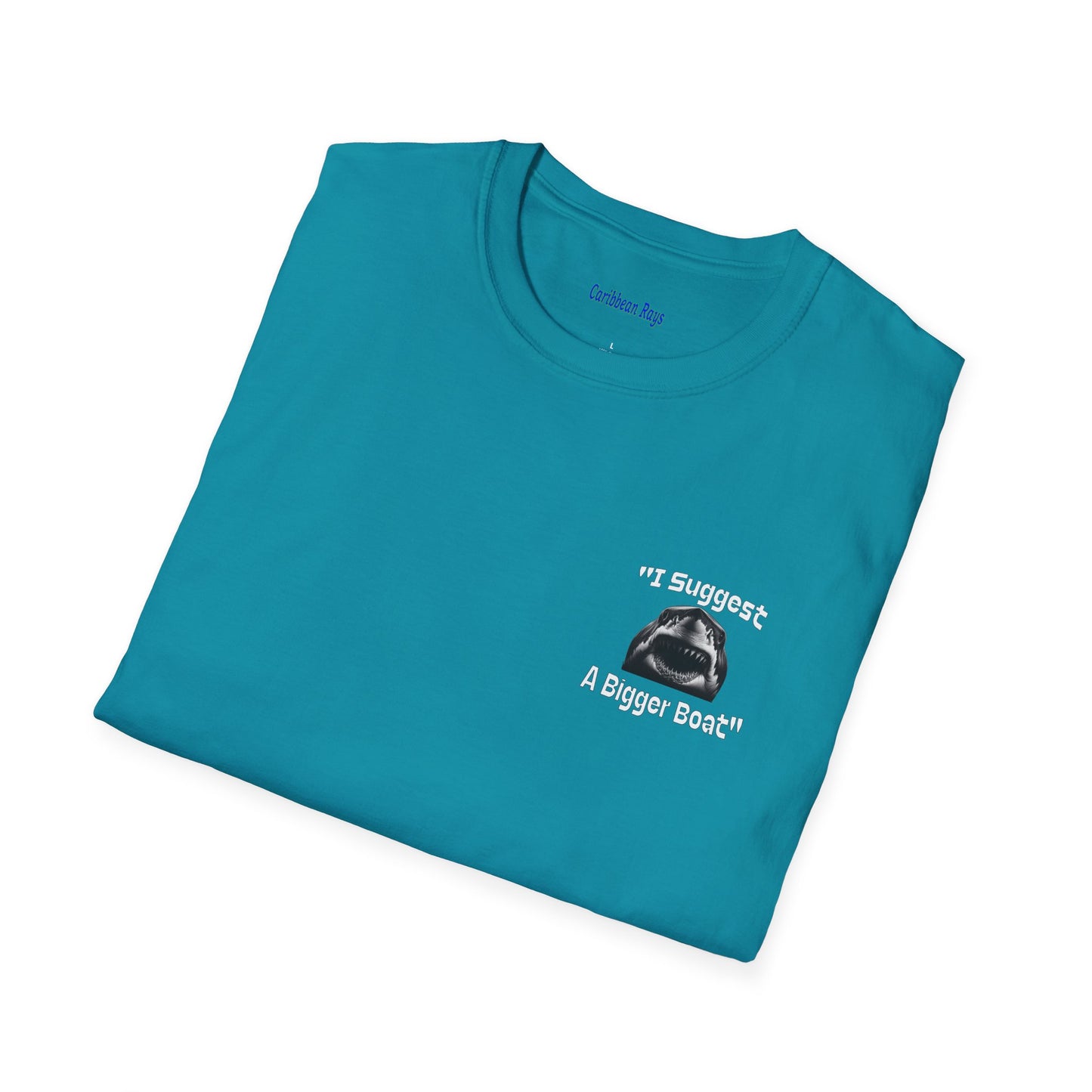 I Suggest a Bigger Boat Unisex Softstyle T-Shirt