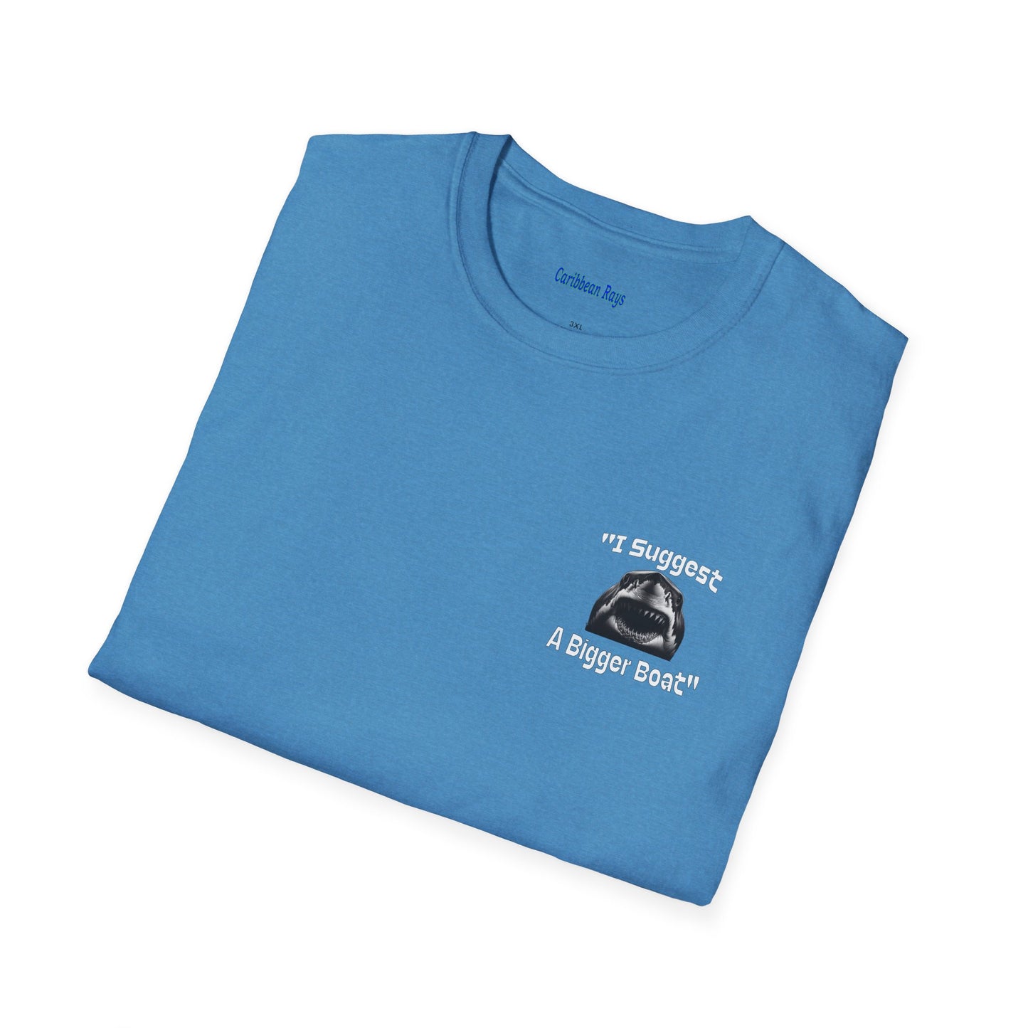 I Suggest a Bigger Boat Unisex Softstyle T-Shirt