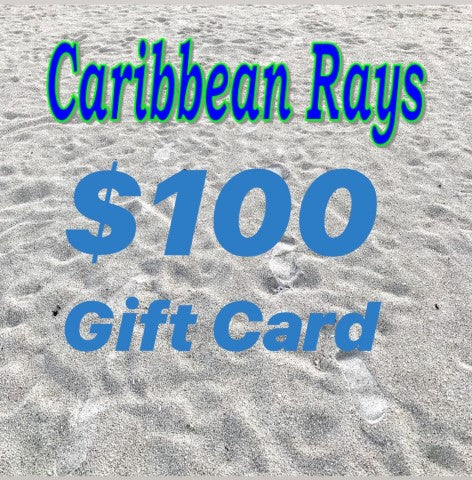 $100 GIFT CARD to Caribbean Rays