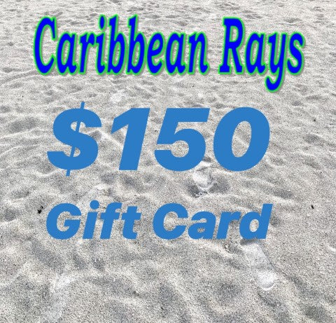 $150 GIFT CARD to Caribbean Rays