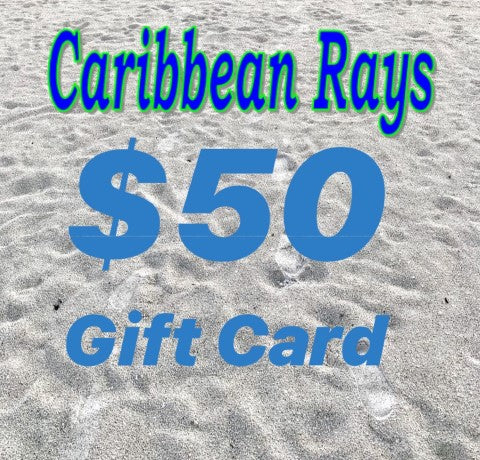 $50 GIFT CARD to Caribbean Rays