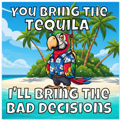 Bad Decisions Aluminum Wall Print at Caribbean Rays