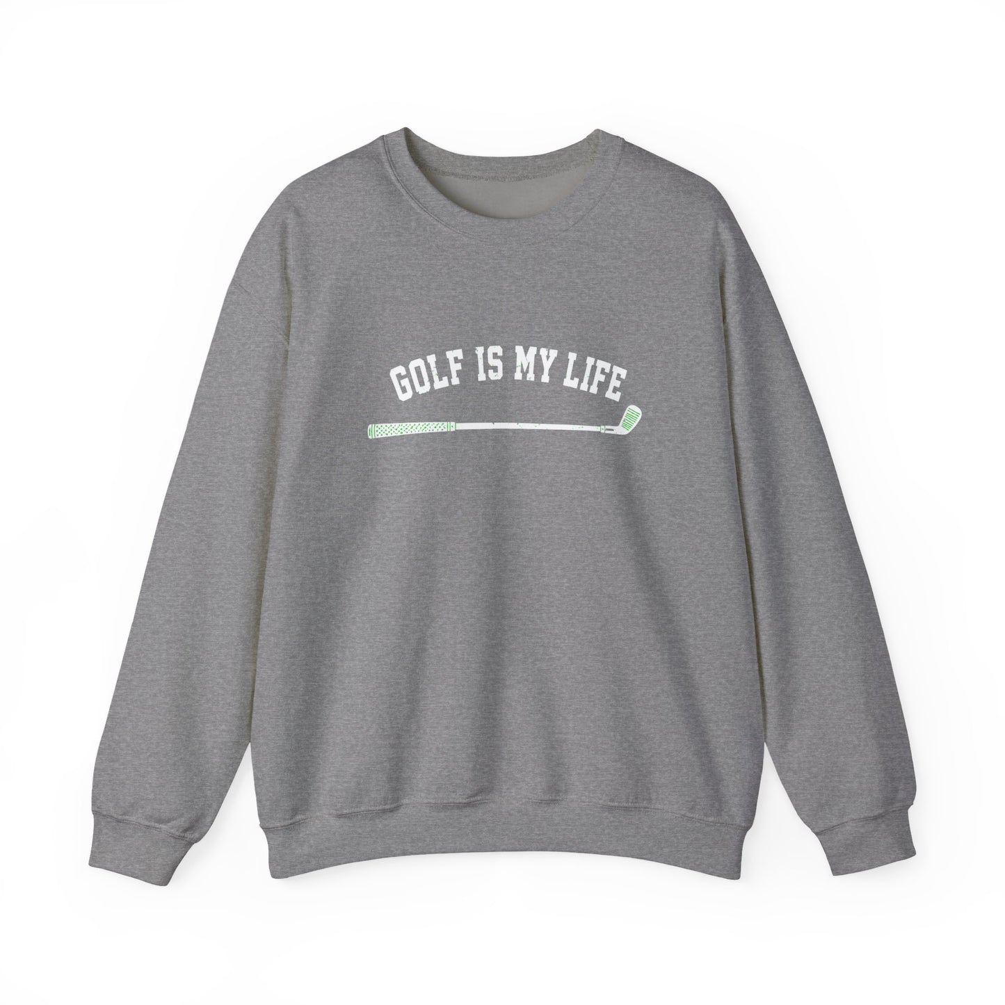 Golf Is My Life Sweatshirt