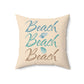 Beach Beach Beach Spun Polyester Square Pillow - at Caribbean Rays