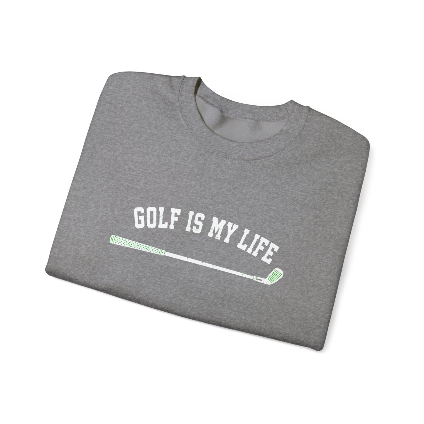 Golf Is My Life Sweatshirt