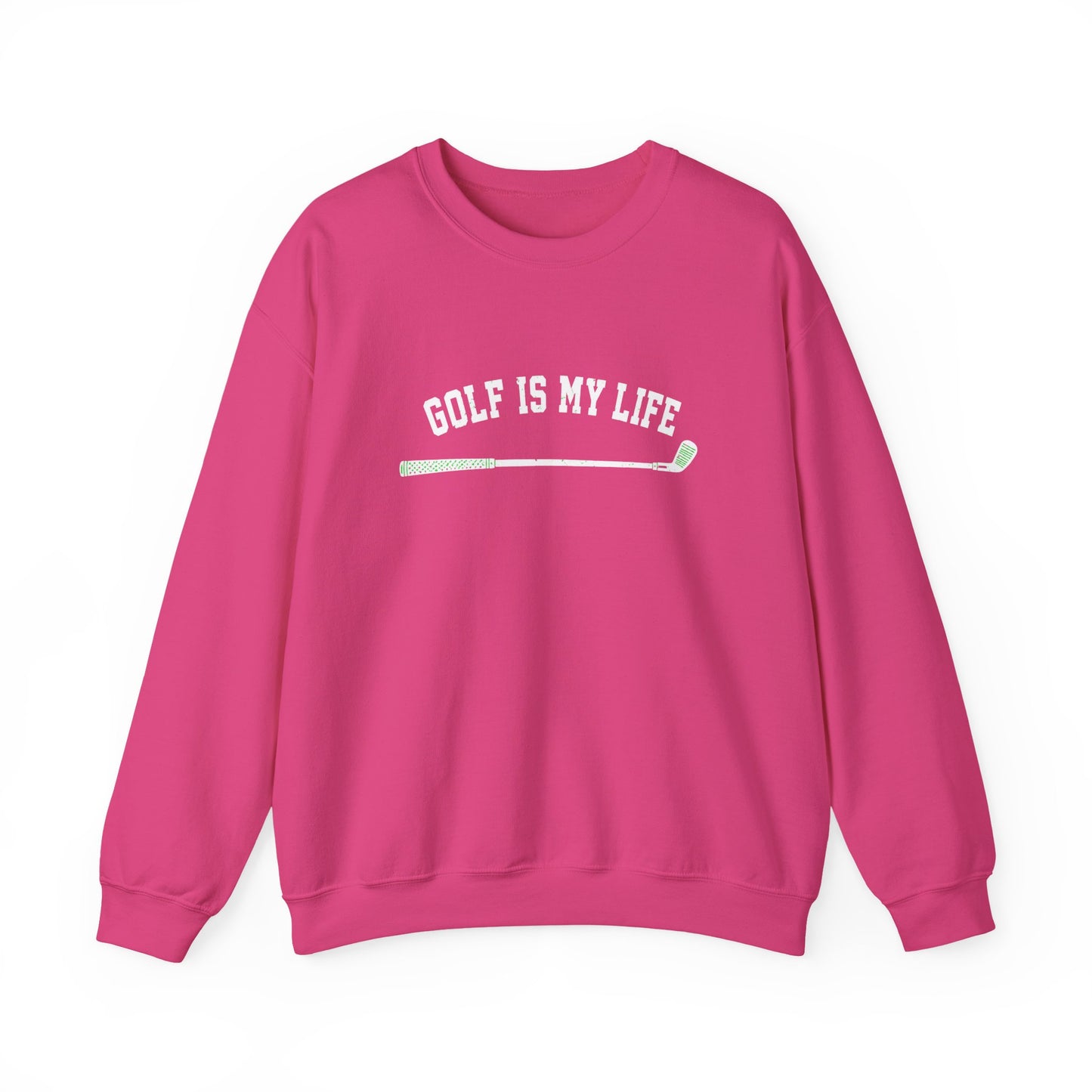 Golf Is My Life Sweatshirt