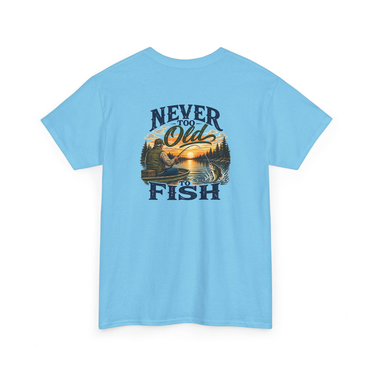 A light blue short-sleeve t-shirt with a graphic on the front that reads 'NEVER TOO Old TO FISH' surrounding a sunset lake and pine tree scene, shown on a plain white background.