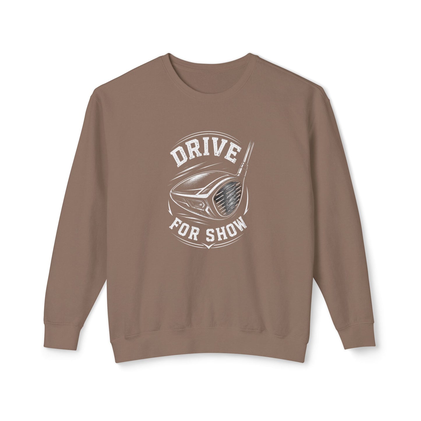 A taupe brown crewneck sweatshirt featuring a white graphic print of a golf driver head with the text 'DRIVE FOR SHOW' on the chest, displayed against a solid white background.