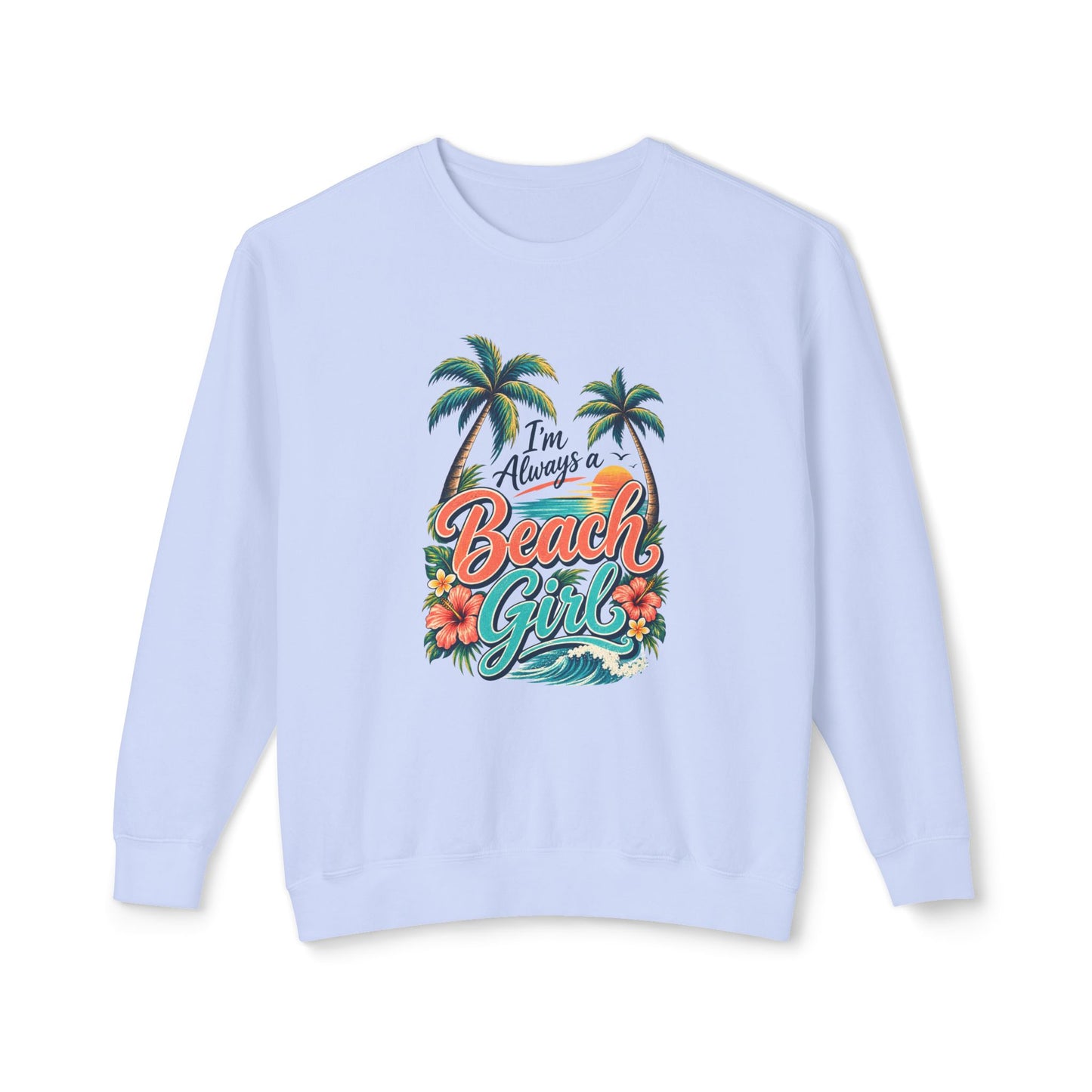 Always a Beach Girl Lightweight Crewneck Sweatshirt
