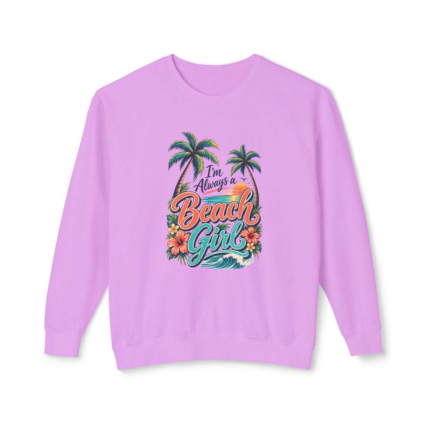 Always a Beach Girl Lightweight Crewneck Sweatshirt