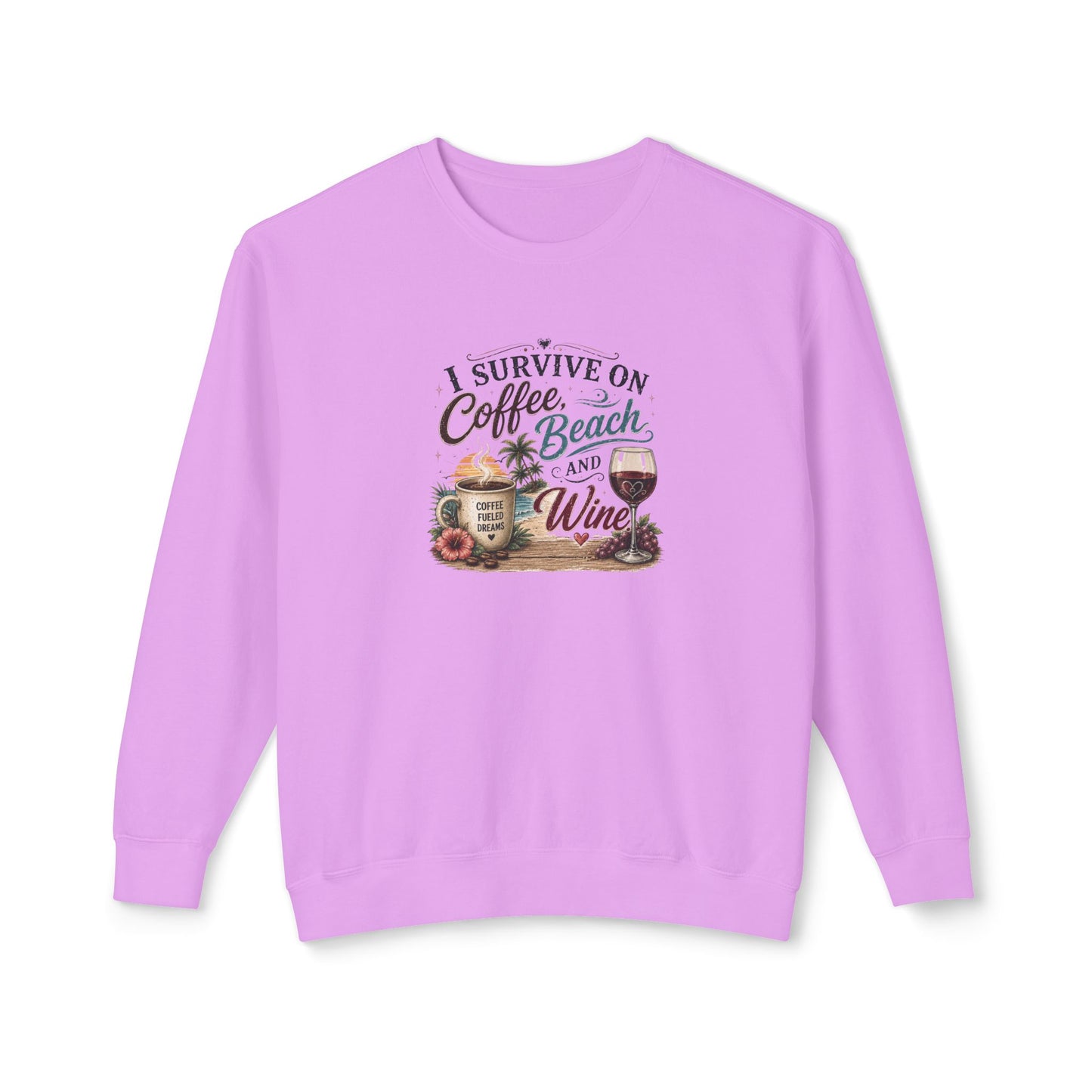Coffee Beach and Wine Sweatshirt — I Survive on Coffee, Beach & Wine Crewneck