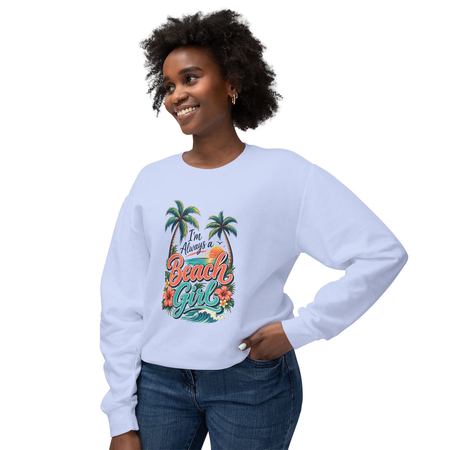 Always a Beach Girl Lightweight Crewneck Sweatshirt