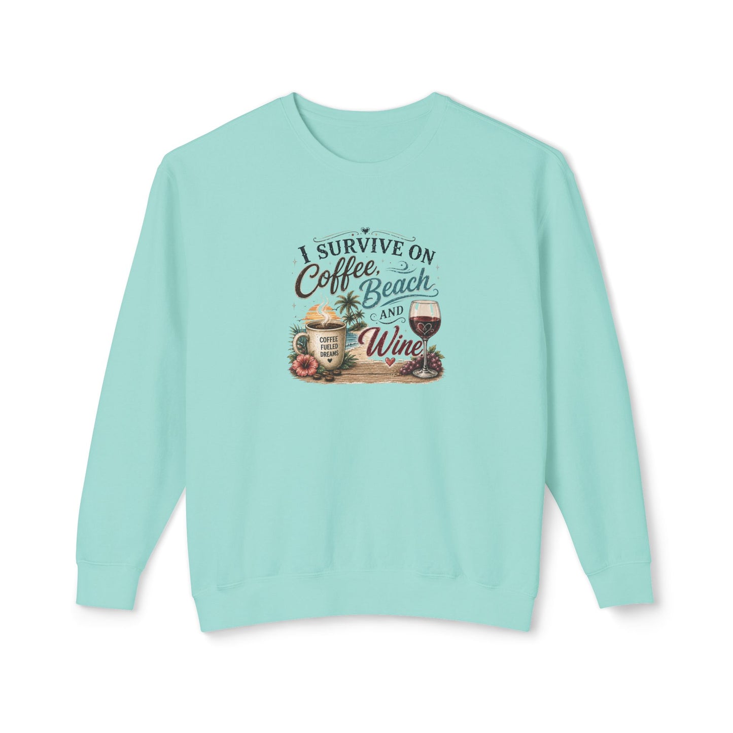 Coffee Beach and Wine Sweatshirt — I Survive on Coffee, Beach & Wine Crewneck