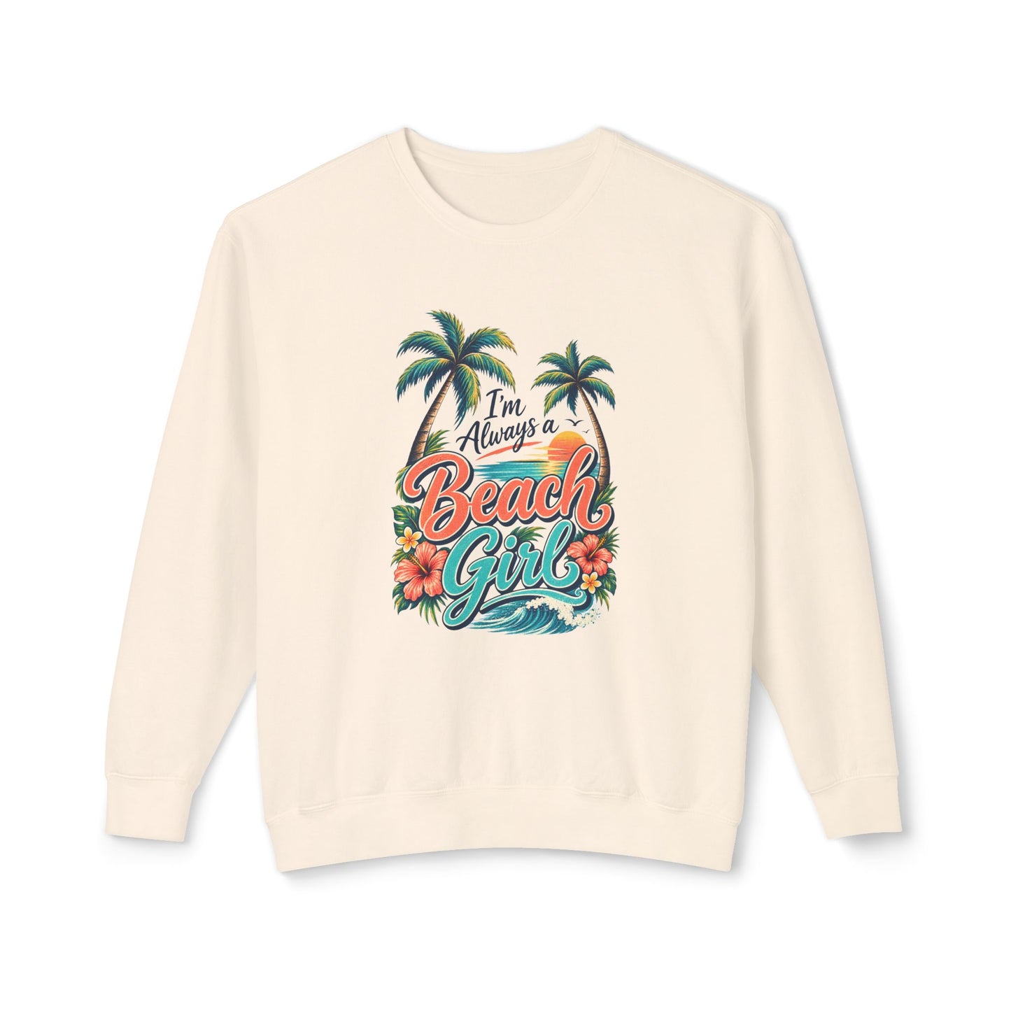 Always a Beach Girl Lightweight Crewneck Sweatshirt