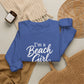 Beach Girl Sweatshirt — "I'm a Beach Girl" Cozy Crewneck
