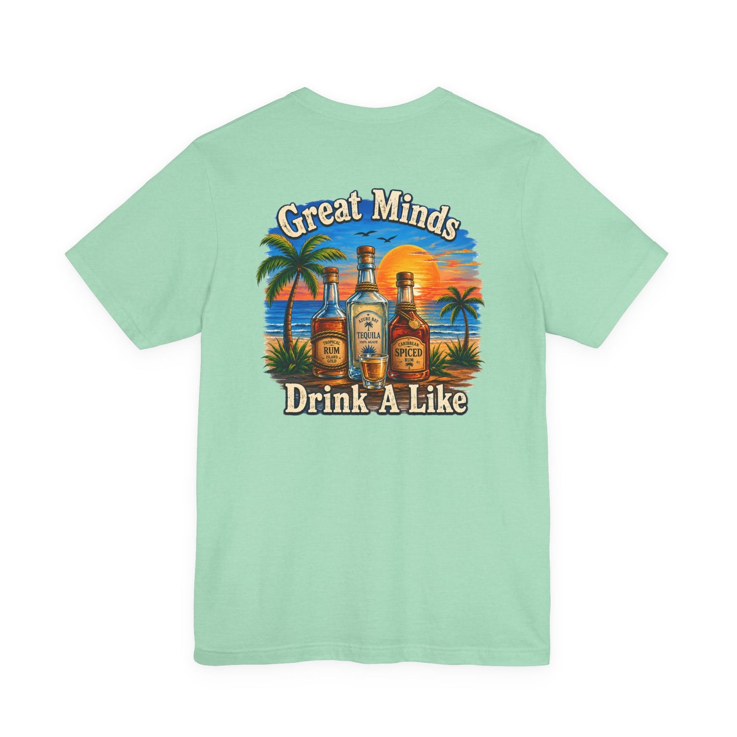 "Great Minds Drink A Like" Tropical Beach Liquor Graphic Tee