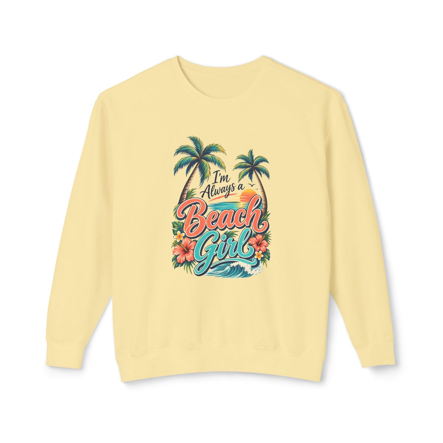 Always a Beach Girl Lightweight Crewneck Sweatshirt