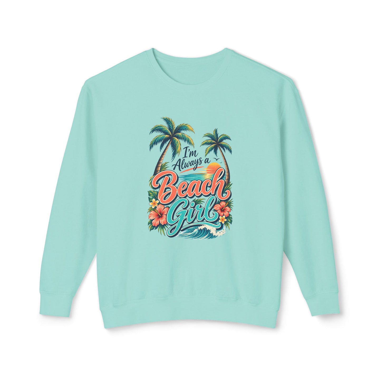 Always a Beach Girl Lightweight Crewneck Sweatshirt