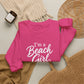 Beach Girl Sweatshirt — "I'm a Beach Girl" Cozy Crewneck