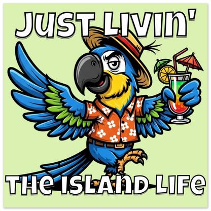 Just Livin' the Island Life Aluminum Wall Print at Caribbean Rays  