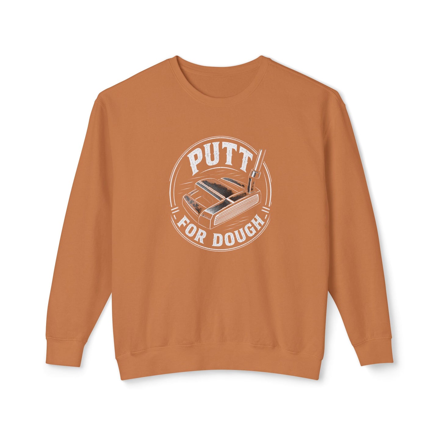 A rust-orange crewneck sweatshirt featuring a circular graphic on the chest with the words 'PUTT FOR DOUGH' and an illustration of a golf putt.