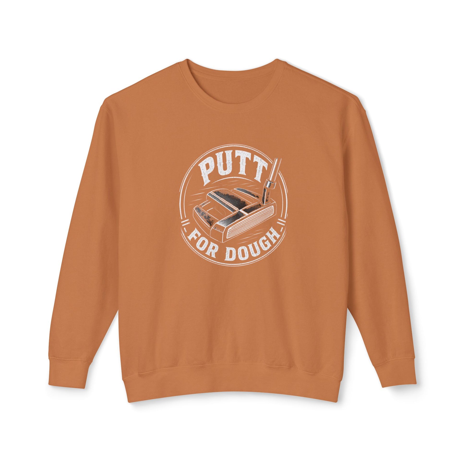 A rust-orange crewneck sweatshirt featuring a circular graphic on the chest with the words 'PUTT FOR DOUGH' and an illustration of a golf putt.