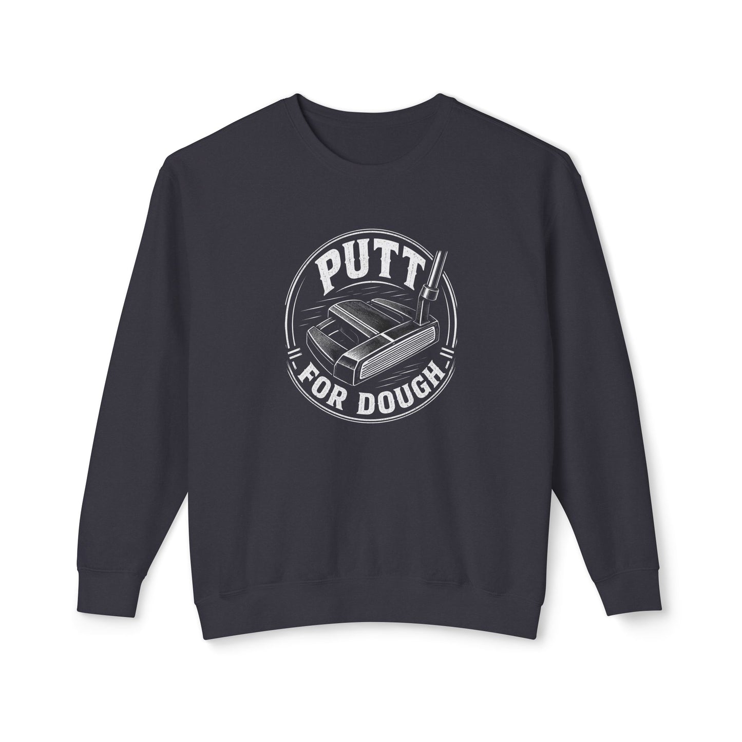 Putt For Dough Crewneck Sweatshirt — Funny Golf Putter Design