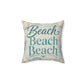 Beach Beach Beach Spun Polyester Square Pillow