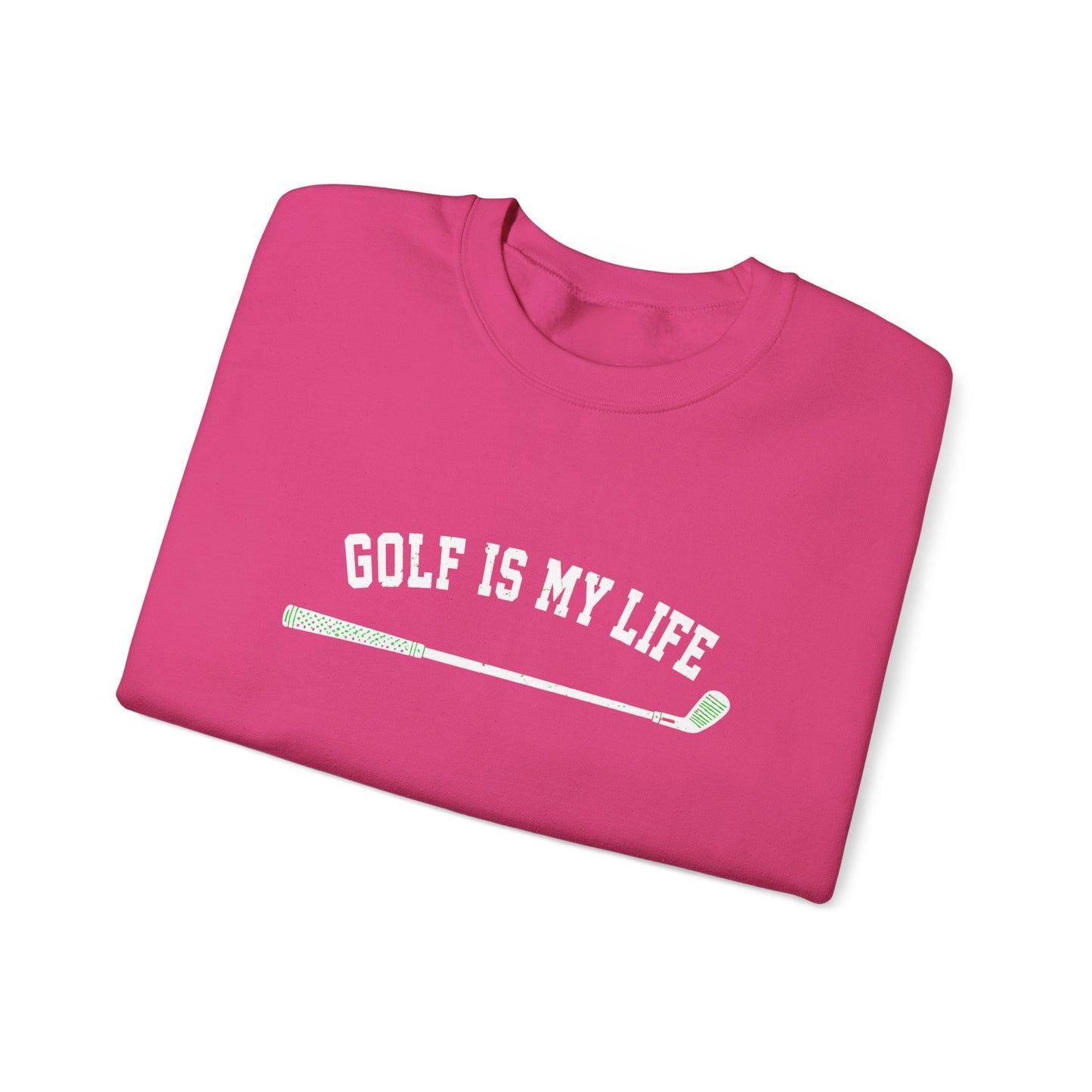 Golf Is My Life Sweatshirt
