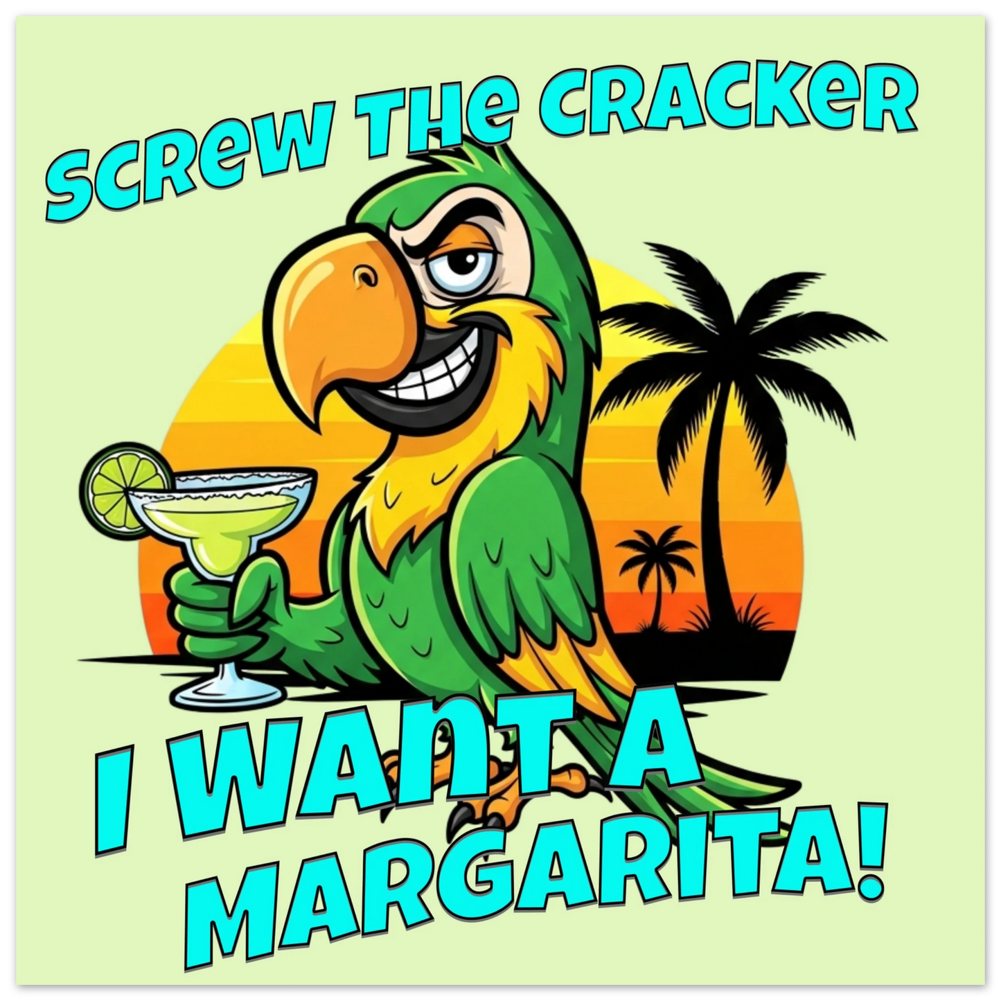 I Want a Margarita Aluminum Wall Print at Caribbean Rays