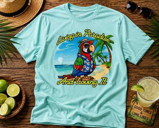 T-Shirt — "Living in Paradise and Loving It" Tropical Parrot Beach Tee