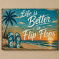 Rectangular aluminum wall sign with palms, sunset beach, and 'Life is Better in Flip Flops' text