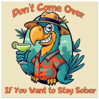 If You Want to Stay Sober Aluminum Wall Print at Caribbean Rays