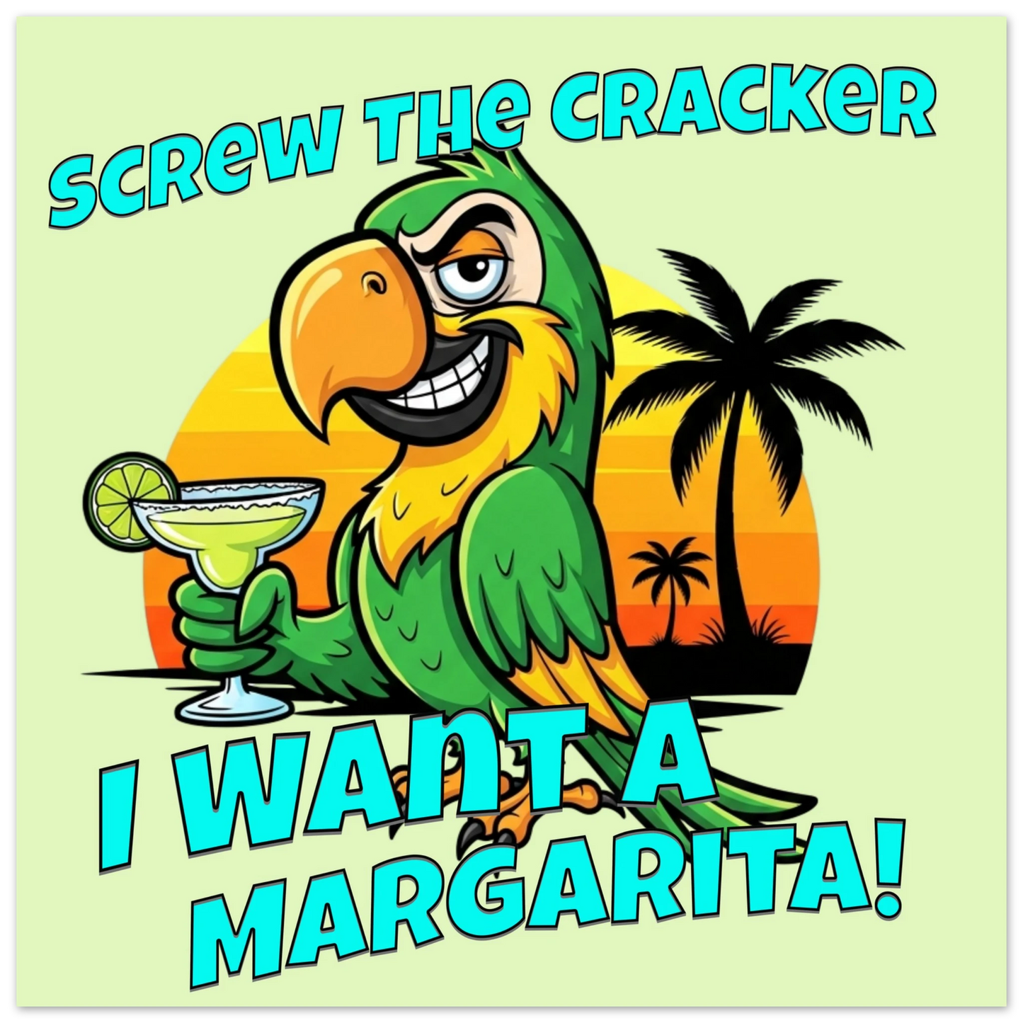 I Want a Margarita Aluminum Wall Print at Caribbean Rays