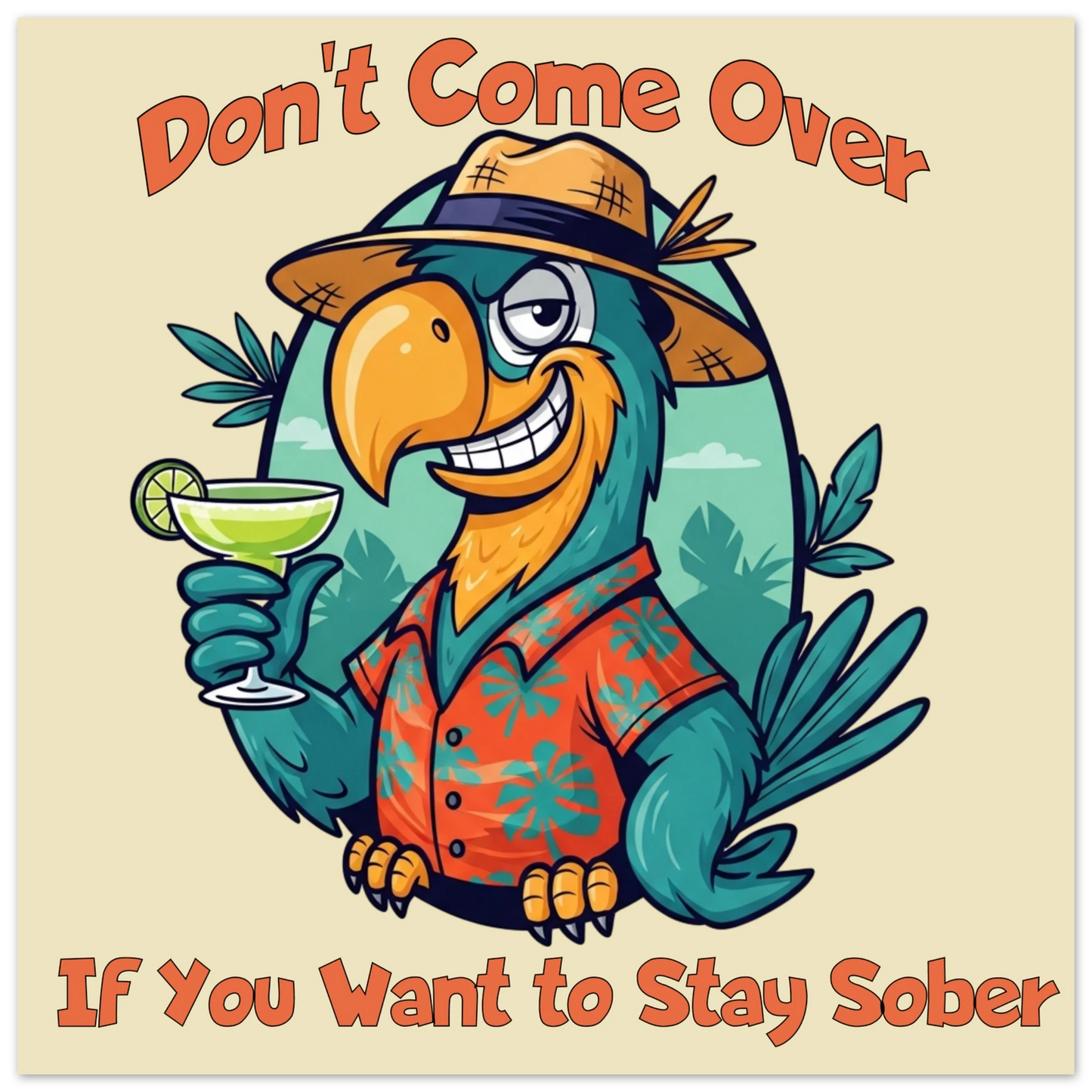 If You Want to Stay Sober Aluminum Wall Print at Caribbean Rays