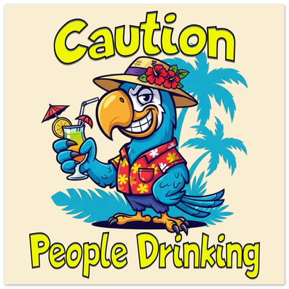 Caution People Drinking Aluminum Wall Print at Caribbean Rays
