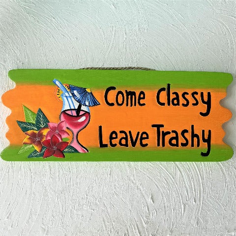 19in Come Classy Leave Trashy Wood Sign by Caribbean Rays